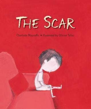 The scar by charlotte moundlic - The Bathing Costume: Or the Worst Vacation of My Life by Charlotte Moundlic and Olivier Tallec. This comes from the pair that created The Scar, a beautiful, ...